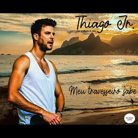 Meu Travesseiro Sabe ft. Thiago Jr. | Boomplay Music