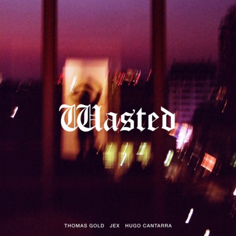 Wasted ft. Hugo Cantarra & Jex | Boomplay Music