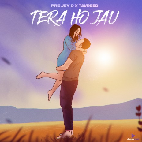 Tera Ho Jau | Boomplay Music