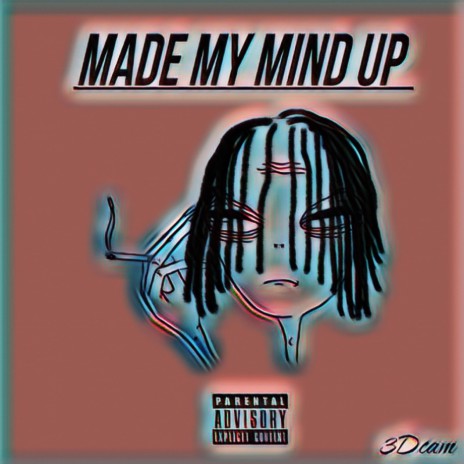 Made my mind up | Boomplay Music