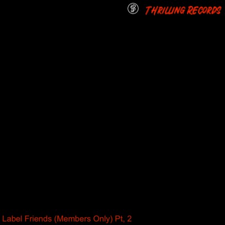Label Friends (Members Only) Pt, 2