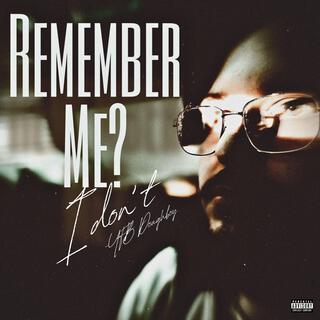 Remember Me? I Don't