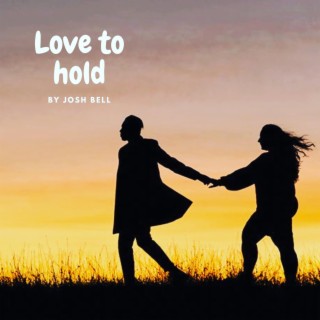 Love to hold lyrics | Boomplay Music