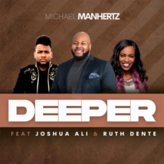 Deeper ft. Joshua Ali & Ruth Dente lyrics | Boomplay Music