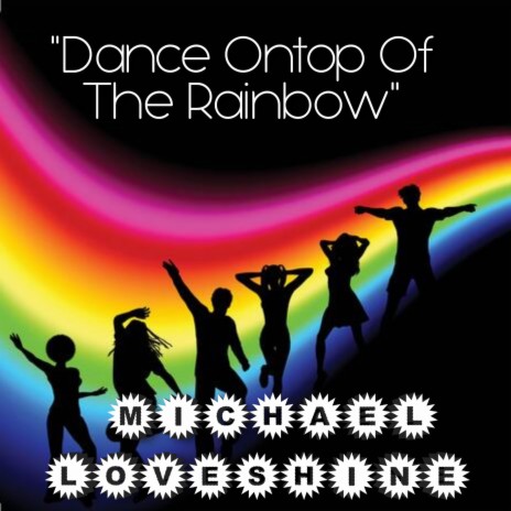 Dance Ontop Of The Rainbow