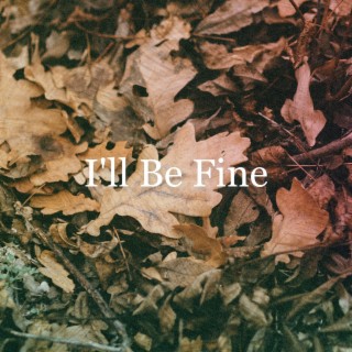 I'll Be Fine