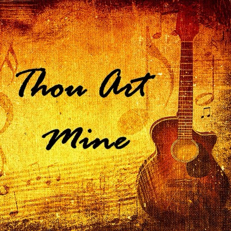 Thou Art Mine | Boomplay Music