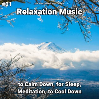 #01 Relaxation Music to Calm Down, for Sleep, Meditation, to Cool Down
