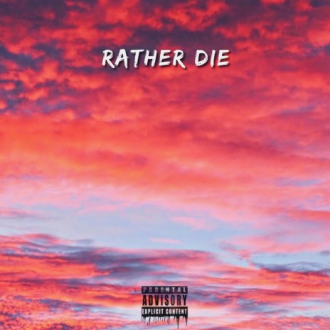 Rather Die | Boomplay Music