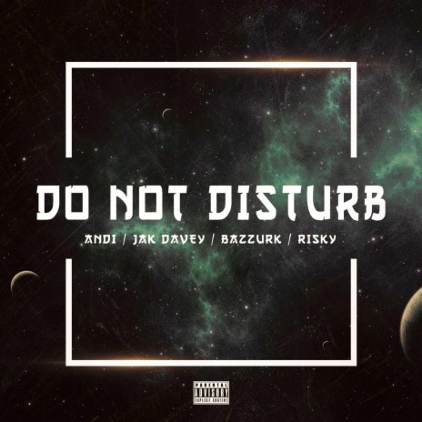 DO NOT DISTURB (feat. Jak Davey, Bazzurk & Risky) | Boomplay Music