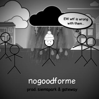 nogoodforme