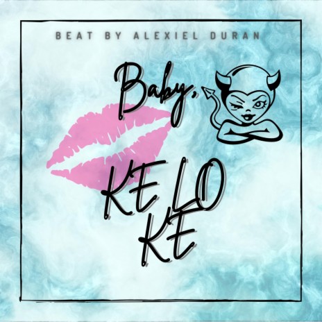 Baby, ke lo ke ft. Alexiel Duran | Boomplay Music