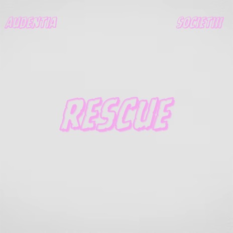 RESCUE ft. SOCIETIII | Boomplay Music