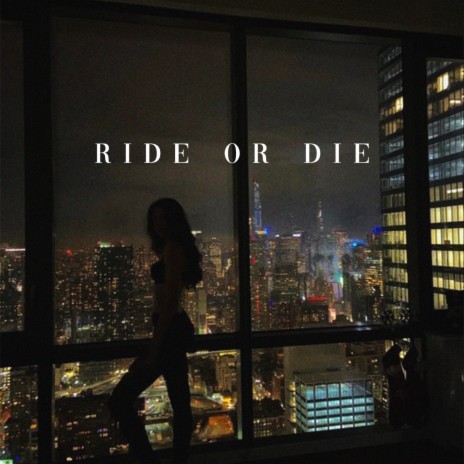 Ride or Die ft. Rill | Boomplay Music