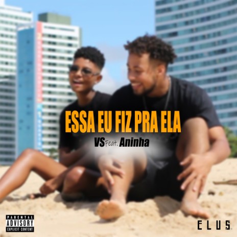 Essa Eu Fiz pra Ela ft. Aninha | Boomplay Music