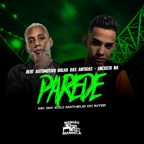 Beat Automotivo Bolha das Antigas - Encosta na Parede ft. DJ Matheus do Inter | Boomplay Music