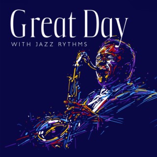 Great Day with Jazz Rythms: Classic Jazz, Elegant and Smart Mood