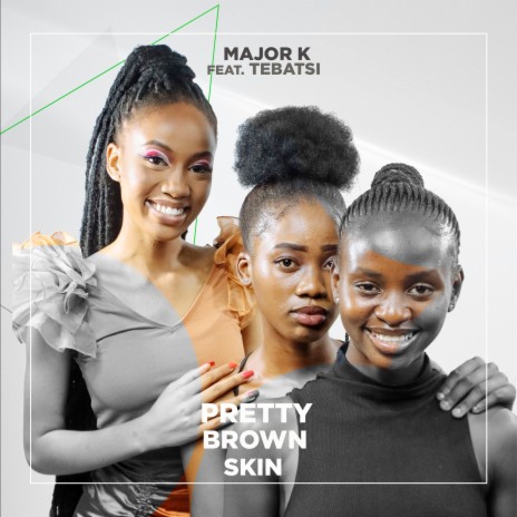 Pretty Brown Skin ft. Tebatsi | Boomplay Music