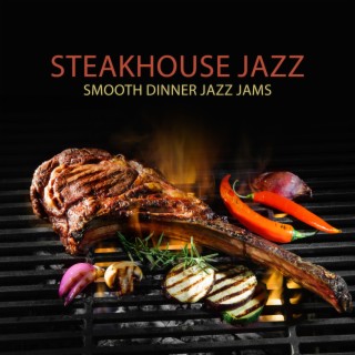 Steakhouse Jazz: Smooth Dinner Jazz Jams