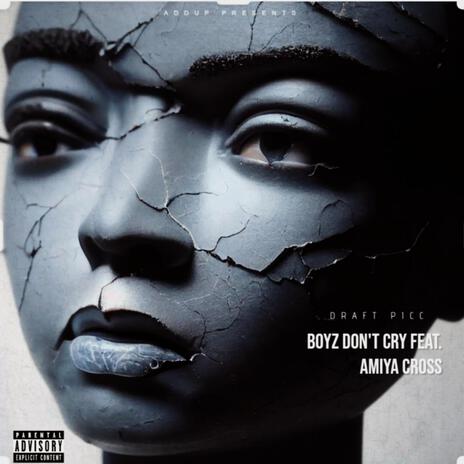 BOYZ DON'T CRY ft. Amiya Cross | Boomplay Music