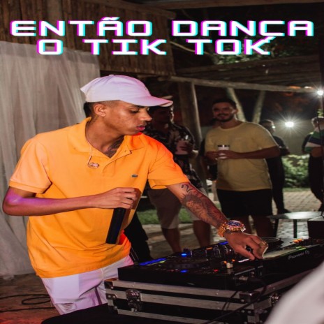 Então Dança o Tik Tok | Boomplay Music