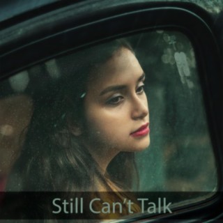 Still Can't Talk (So Far...)