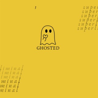 GHOSTED lyrics | Boomplay Music