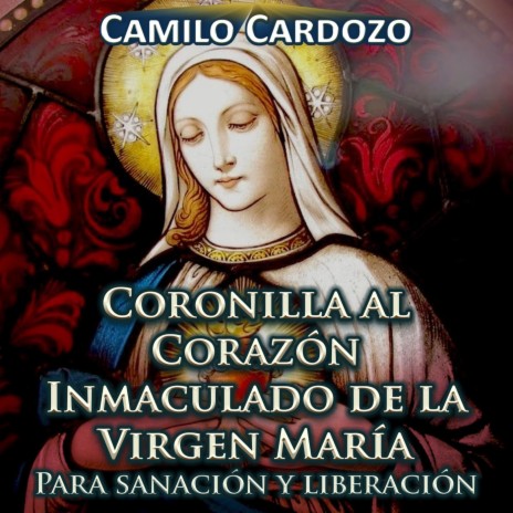 Coronilla al Corazón Inmaculado de la Virgen María para Sanación y Liberación | Boomplay Music