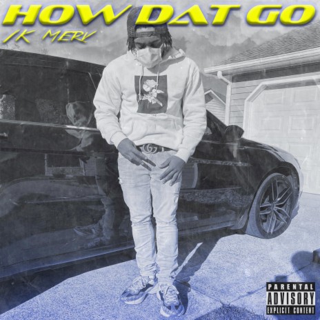 How Dat Go | Boomplay Music