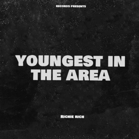 YOUNGEST IN THE AREA