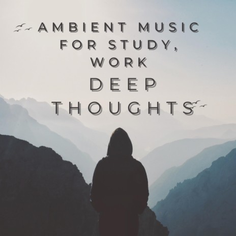 Ambient Music for Study, Work, or Relaxation, Sleep, Deep Thought | Boomplay Music