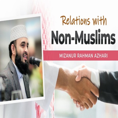 অমুসলিমদের সাথে মুসলিমদের সম্পর্ক কেমন হওয়া উচিত মিজানুর রহমান আজহারি || Mizanur Rahman Azhari | Boomplay Music