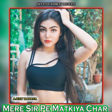 Mere Sir Pe Matkiya Char | Boomplay Music