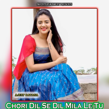 Chori Dil Se Dil Mila Le Tu | Boomplay Music