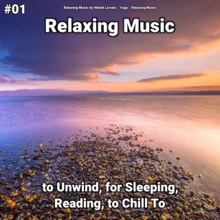 #01 Relaxing Music to Unwind, for Sleeping, Reading, to Chill To