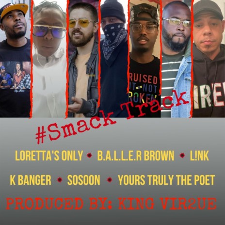 Smack Track (feat. Lorreta's Only, B.A.L.L.E.R Brown, L!nk, K Banger, SoSoon & Yours Truly The Poet) | Boomplay Music