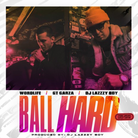 BALL HARD ft. Wordlife & GT Garza | Boomplay Music