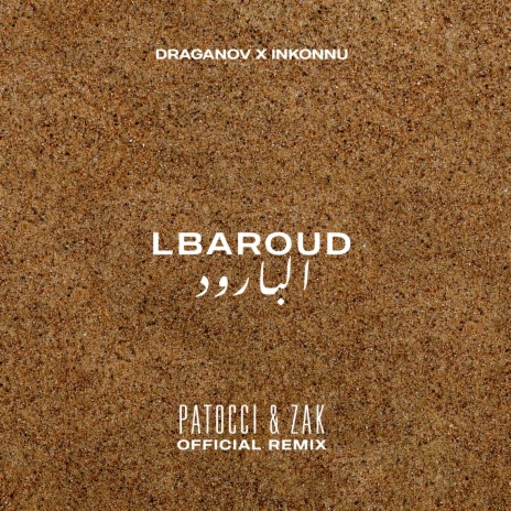 Lbaroud (Remix) ft. Inkonnu, Patocci & Dj Zak | Boomplay Music