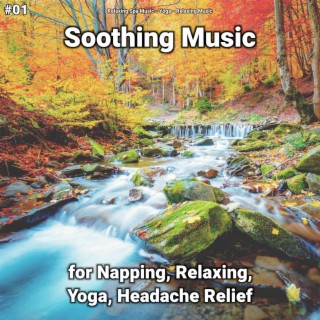 #01 Soothing Music for Napping, Relaxing, Yoga, Headache Relief