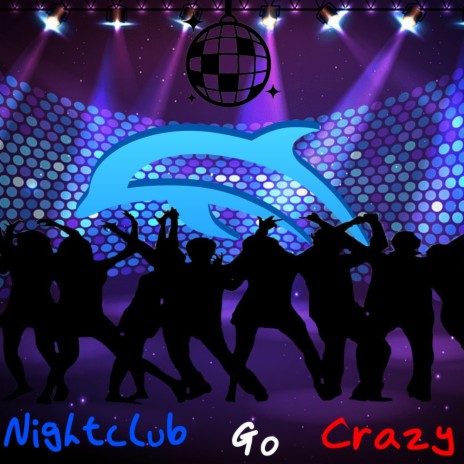 Nightclub Go Crazy (feat. Dolphino) | Boomplay Music