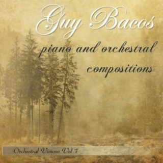Guy Bacos: Piano and Orchestral Compositions, Orchestral Visions Vol. 1