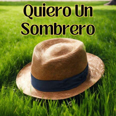 Quiero un Sombrero ft. Los Incateños | Boomplay Music