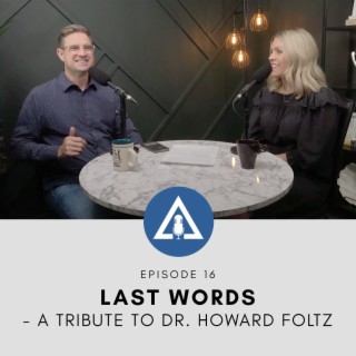 LAST WORDS - A TRIBUTE TO DR. HOWARD FOLTZ