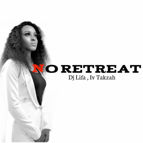 No Retreat ft. IV Takzah | Boomplay Music