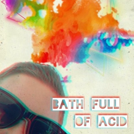 Bath Full of Acid | Boomplay Music