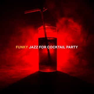 Funky Jazz for Cocktail Party: Good Mood, Groovy Rythms, Weekend Time