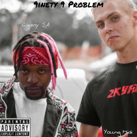 9inety 9 Problem (feat. Clumsy_SA) | Boomplay Music