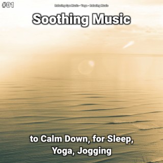 #01 Soothing Music to Calm Down, for Sleep, Yoga, Jogging