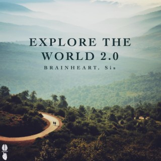 Explore The World 2.0 ft. Sis lyrics | Boomplay Music