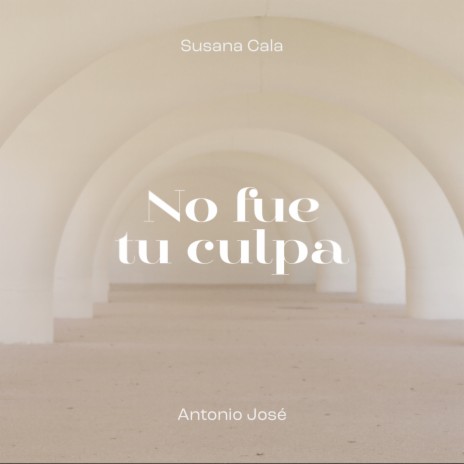 No Fue Tu Culpa ft. Antonio José | Boomplay Music